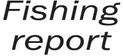 Fishing Report